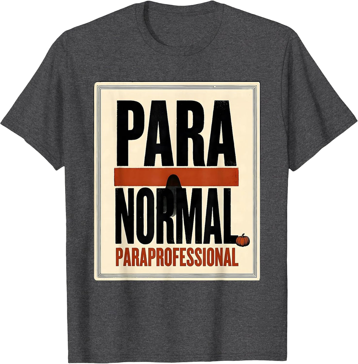 Men's Para Normal Paraprofessional Ghost Halloween Para Aide Humor T-Shirt - Dark Heather Grey