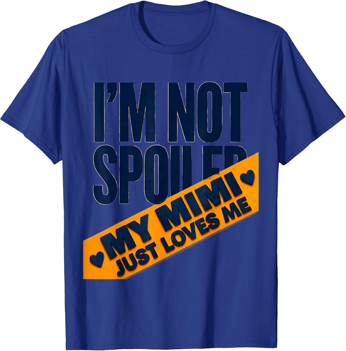 I'm Not Spoiled My Mimi Just Loves Me Funny Granddaughter T-Shirt - Royal Blue