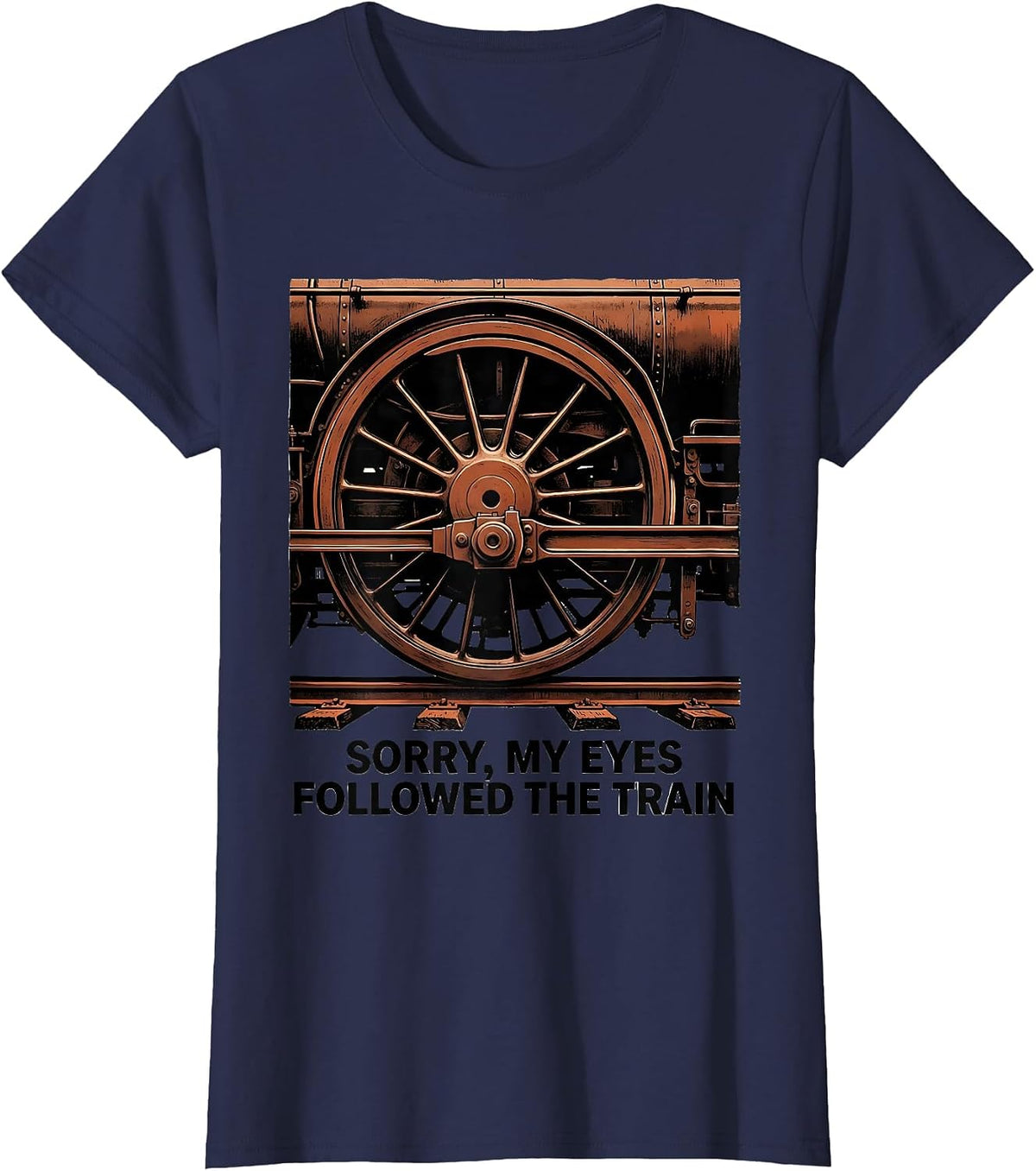 Women's Sorry, My Eyes Followed The Train Vintage Steam Locomotive T-Shirt - Navy Blue
