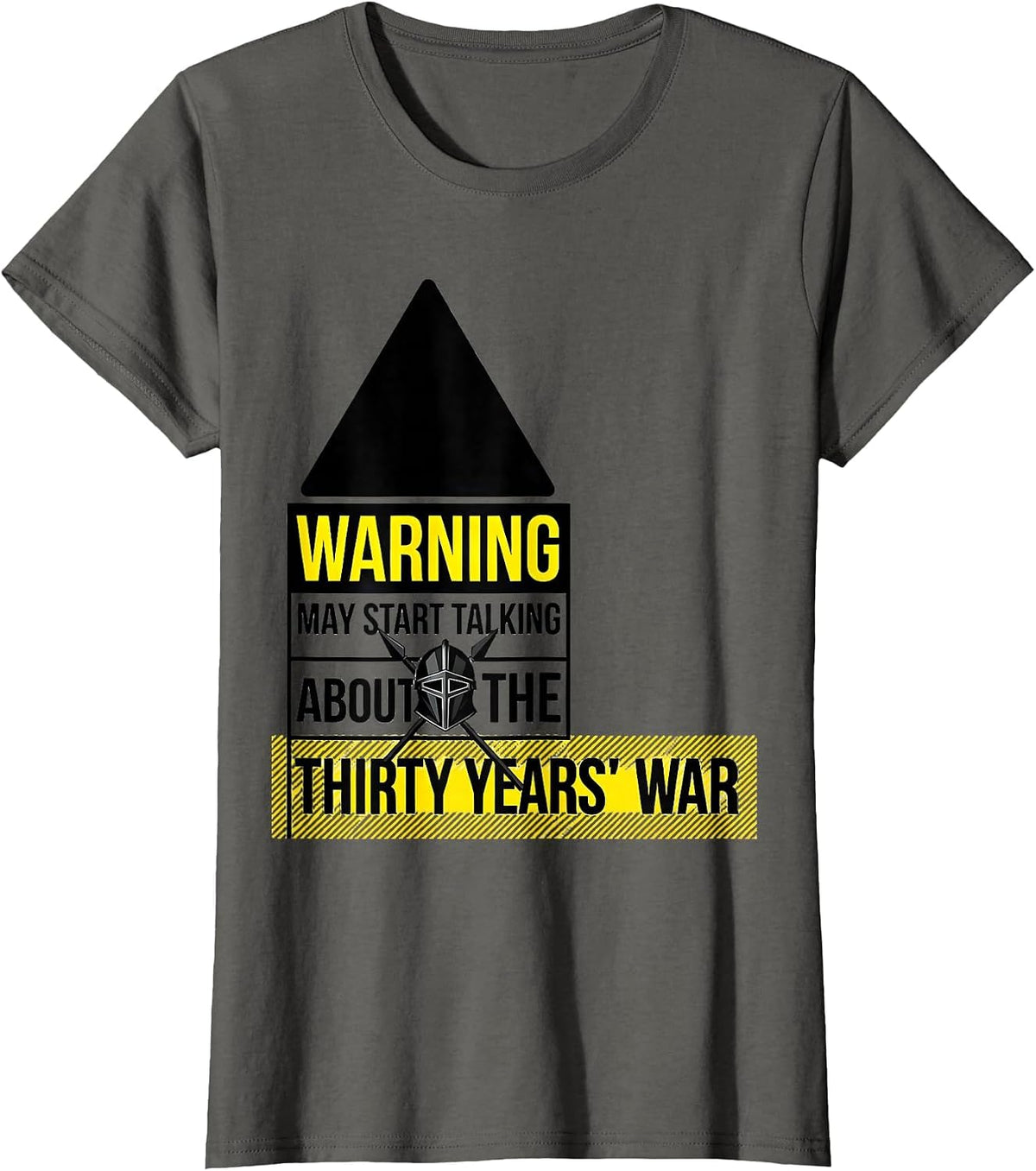 Women's Warning May Start Talking About The Thirty Years' War T-Shirt - Asphalt Grey