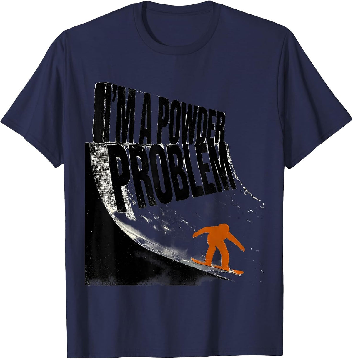 Men's I'm A Powder Problem Funny Snowboarder Winter Sports Humor T-Shirt - Navy Blue