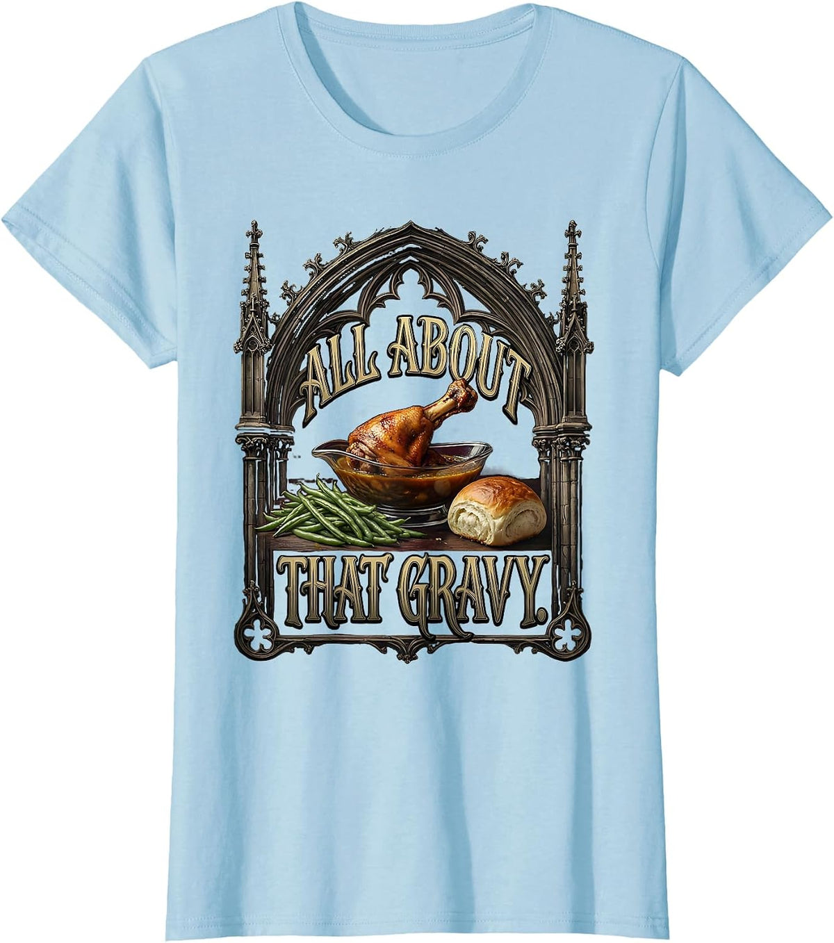 All About That Gravy Turkey Dinner Design T-Shirt - Baby Blue