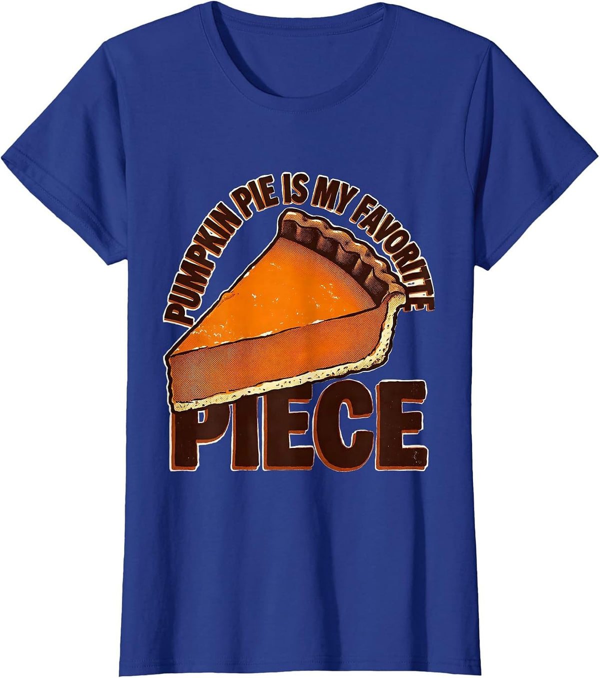 Women's Pumpkin Pie Is My Favorite Piece Funny Thanksgiving Dessert T-Shirt - Royal Blue
