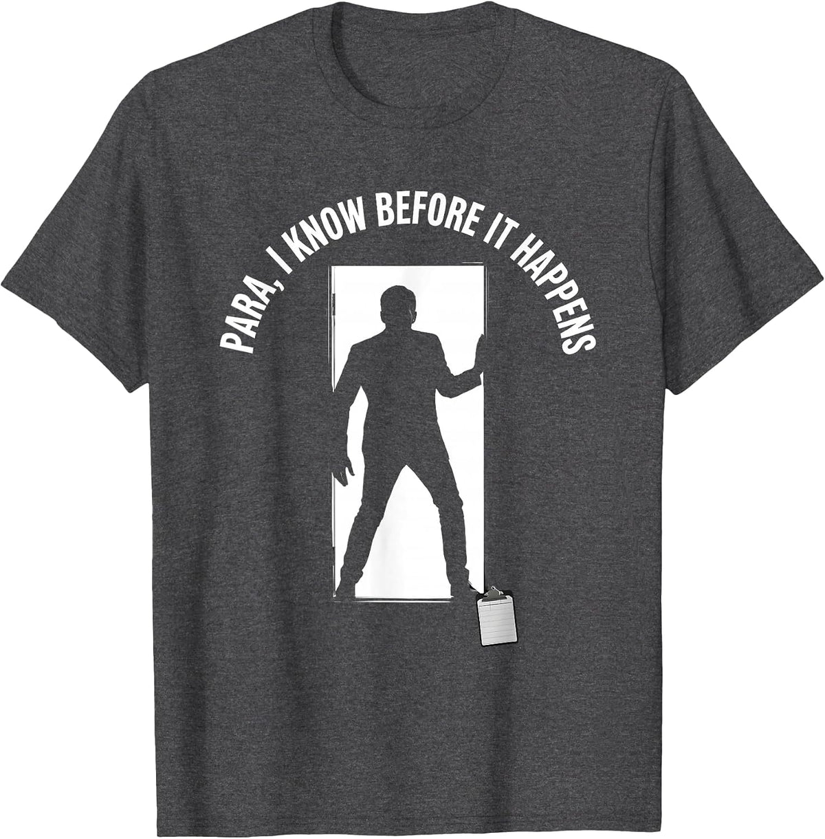 Para I Know Before It Happens Funny Paraprofessional Support T-Shirt - Dark Heather Grey