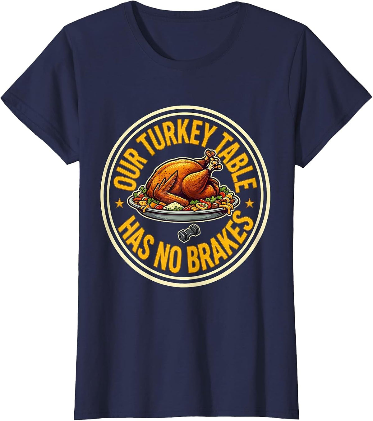 Women's Our Turkey Table Has No Brakes Funny Thanksgiving Family T-Shirt - Navy Blue