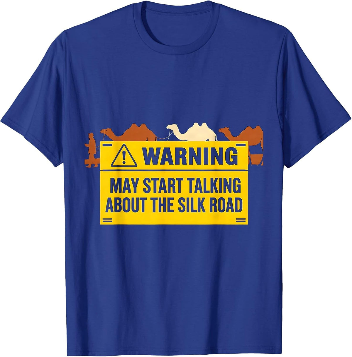 Warning May Start Talking About The Silk Road History Buff T-Shirt - Royal Blue