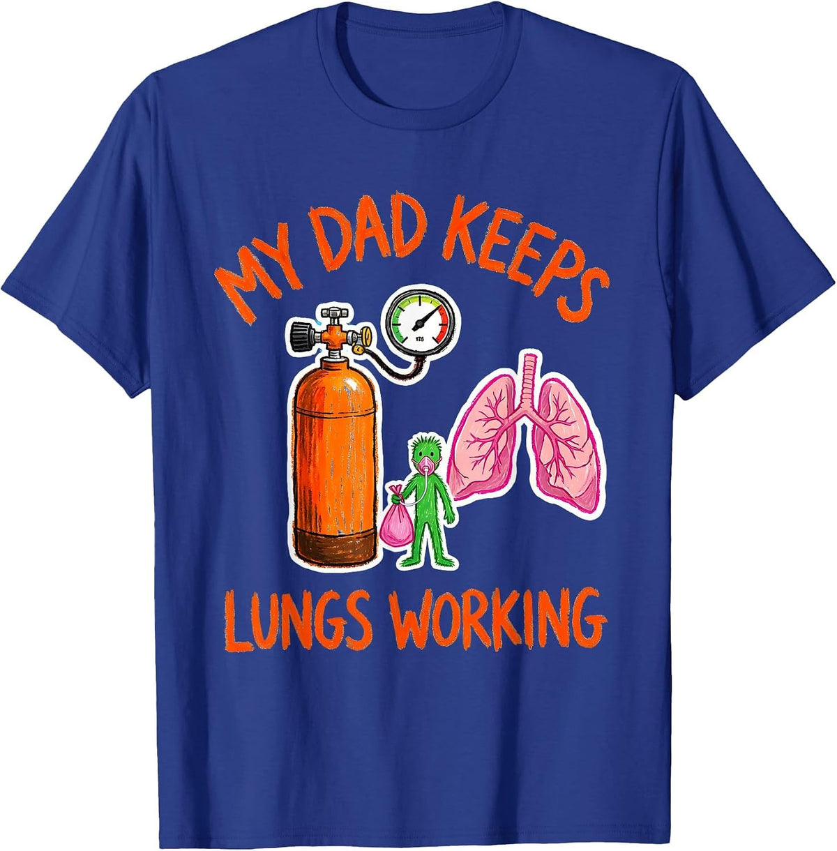 Men's My Dad Keeps Lungs Working Funny Respiratory Therapist RT T-Shirt - Royal Blue