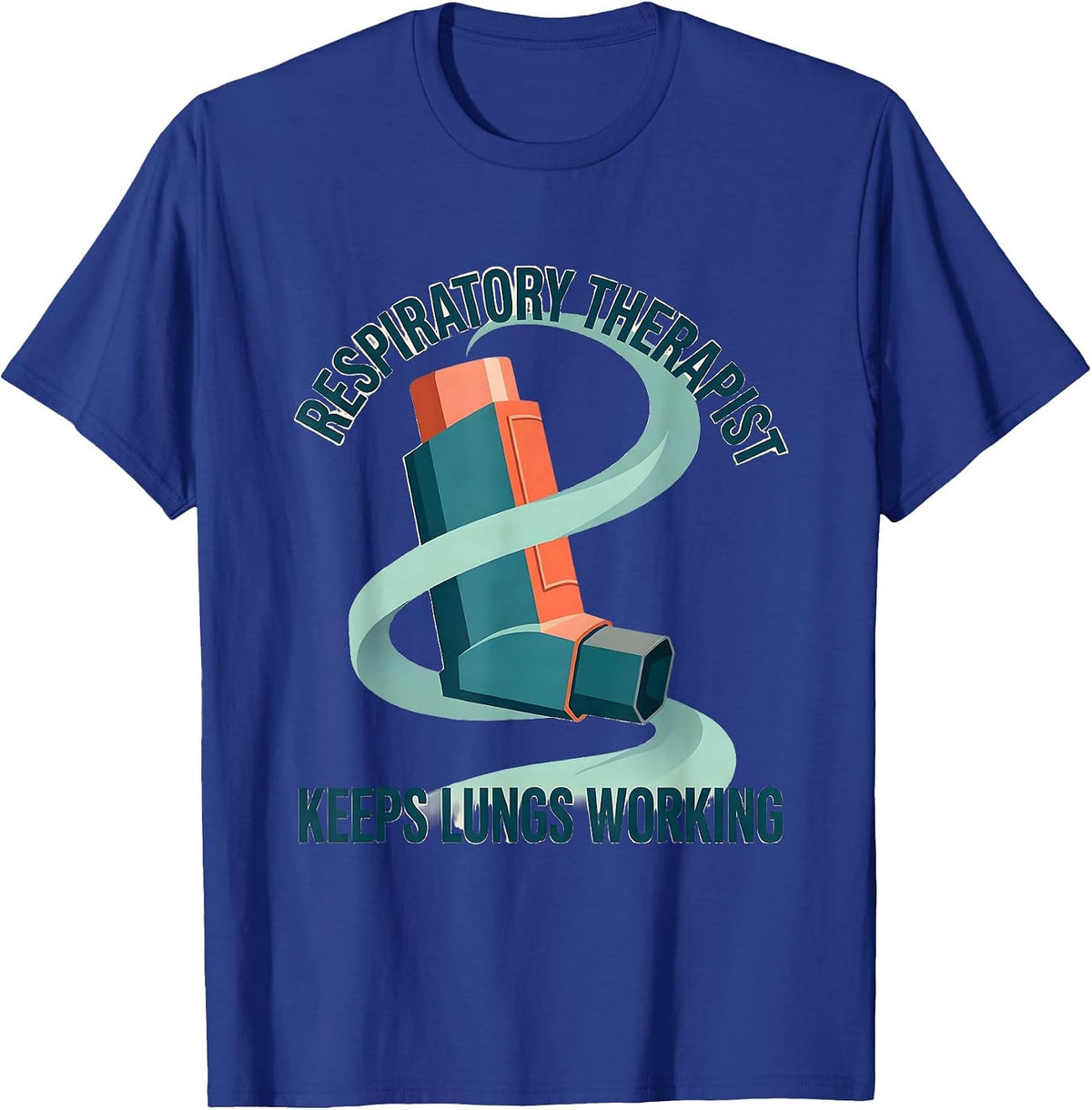 Men's Respiratory Therapist Keeps Lungs Working RT T-Shirt - Royal Blue