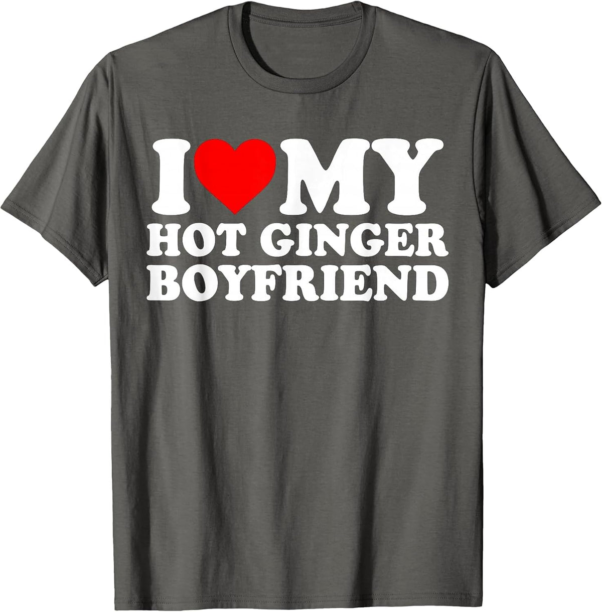I Love My Hot Ginger Boyfriend T-Shirt - Asphalt Grey