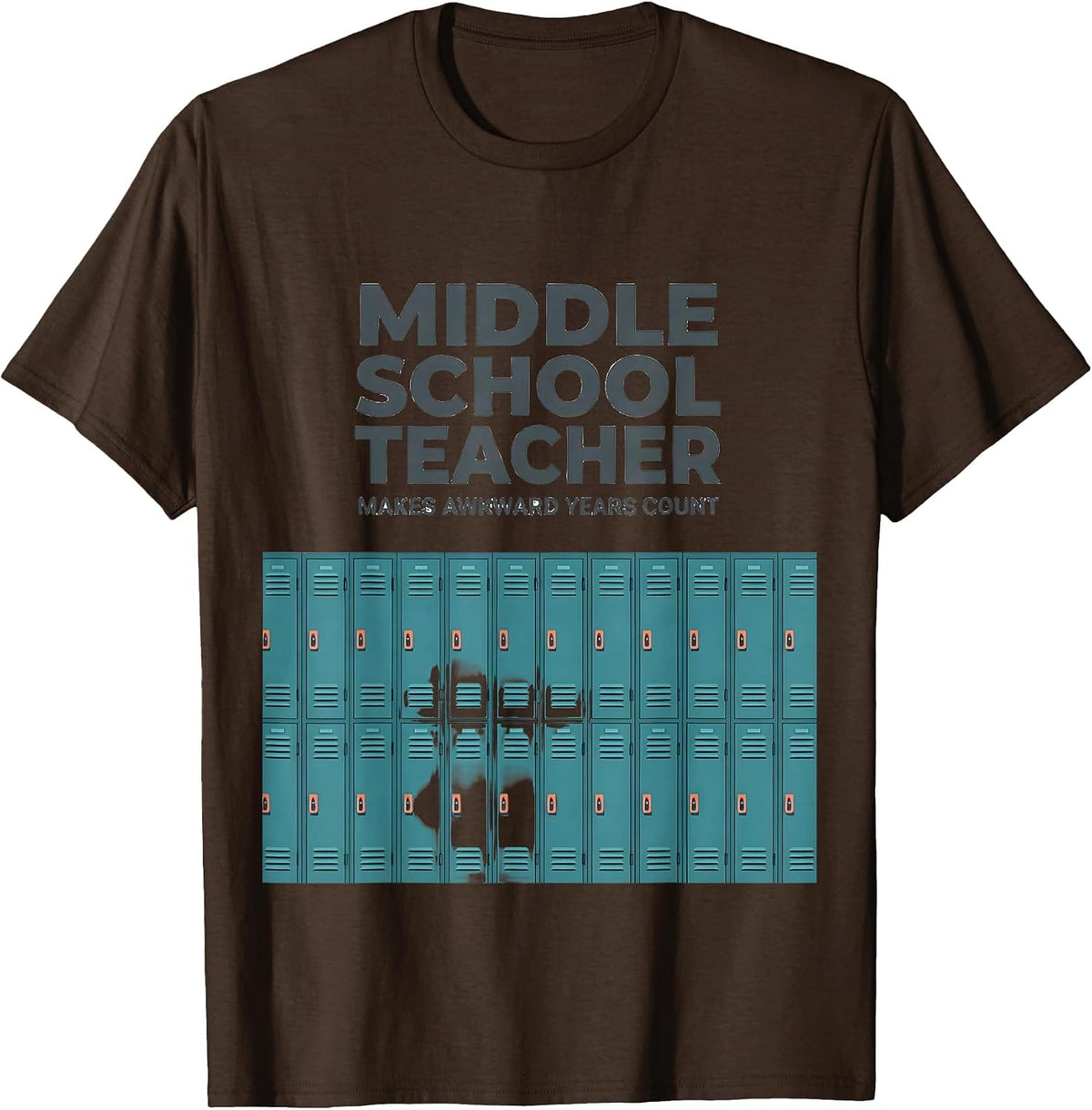 Middle School Teacher Makes Awkward Years Count Funny T-Shirt - Brown