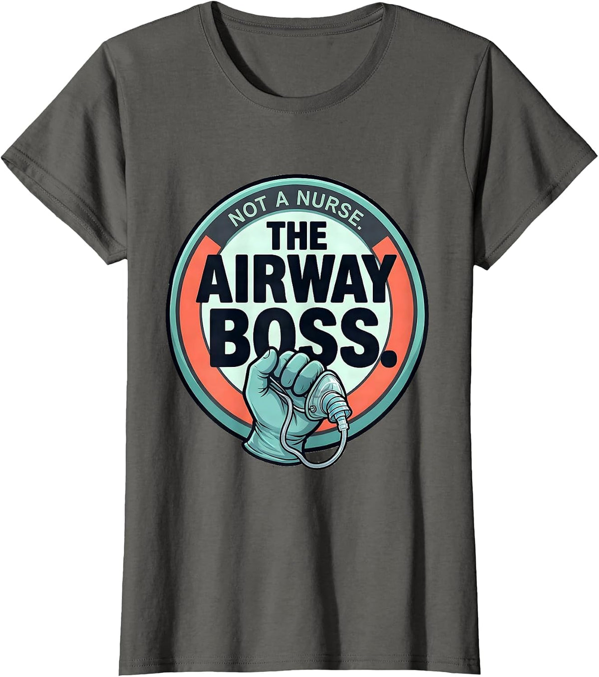 Women's Not A Nurse The Airway Boss Funny Respiratory Therapist RT T-Shirt - Asphalt Grey