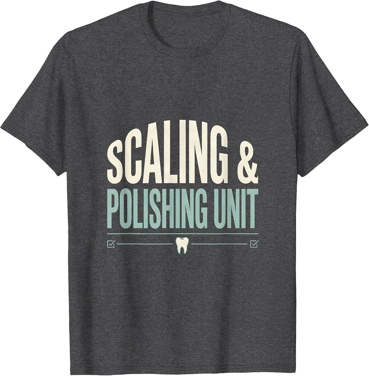 Men's Scaling & Polishing Unit Funny Dental Hygienist Dental T-Shirt - Dark Heather Grey