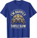 I’m Happily Turtle Slow Funny Turtle Lover Tortoise Humor T-Shirt - Royal Blue