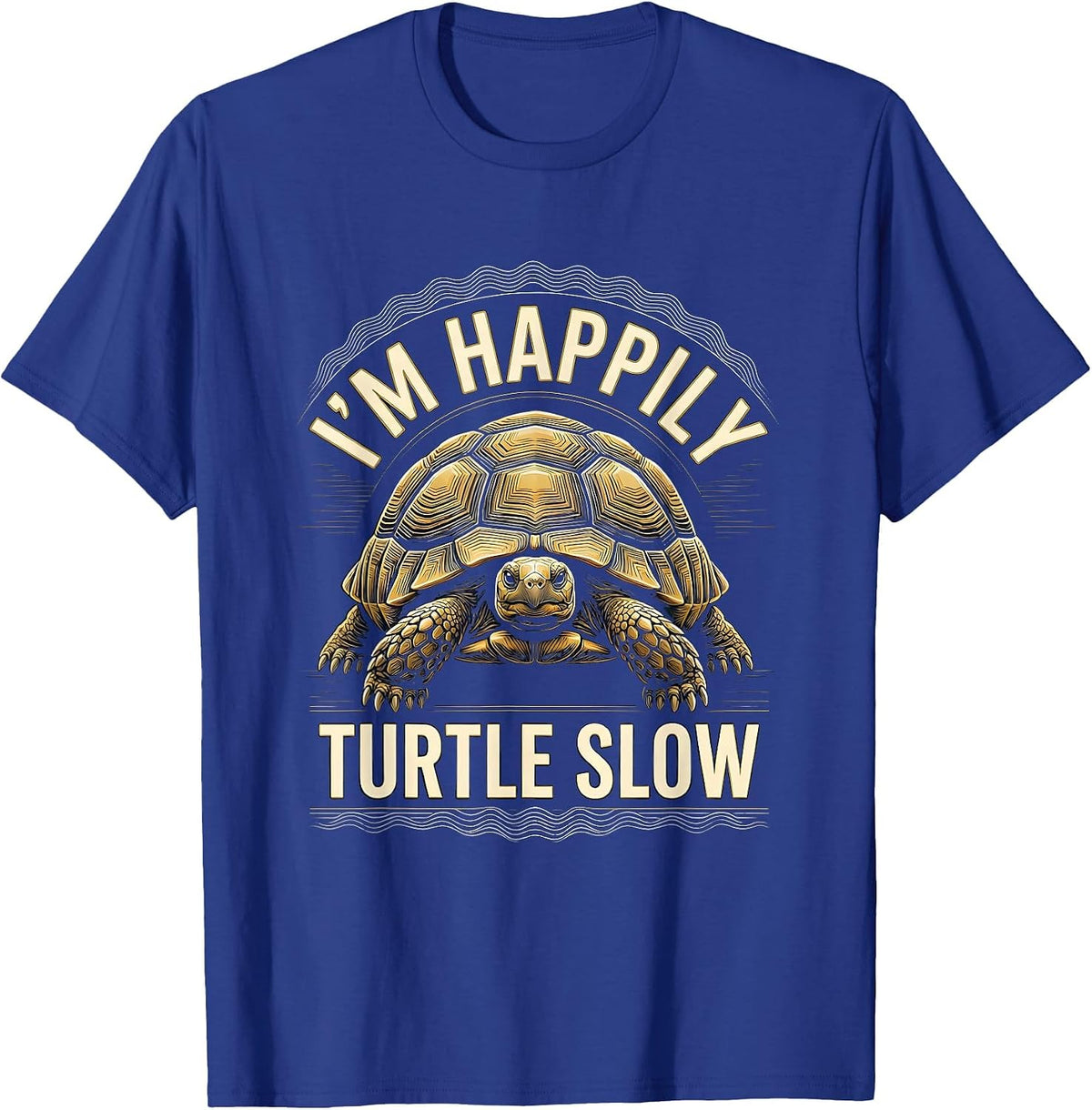 I’m Happily Turtle Slow Funny Turtle Lover Tortoise Humor T-Shirt - Royal Blue
