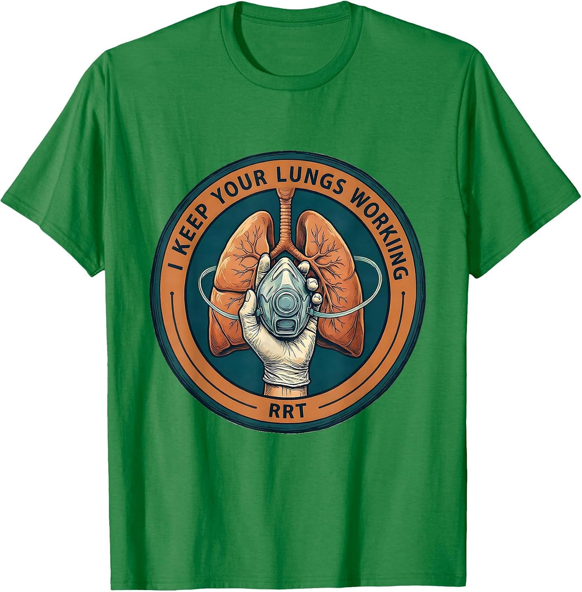 Men's I Keep Your Lungs Working RRT Respiratory Therapist Funny T-Shirt - Kelly Green