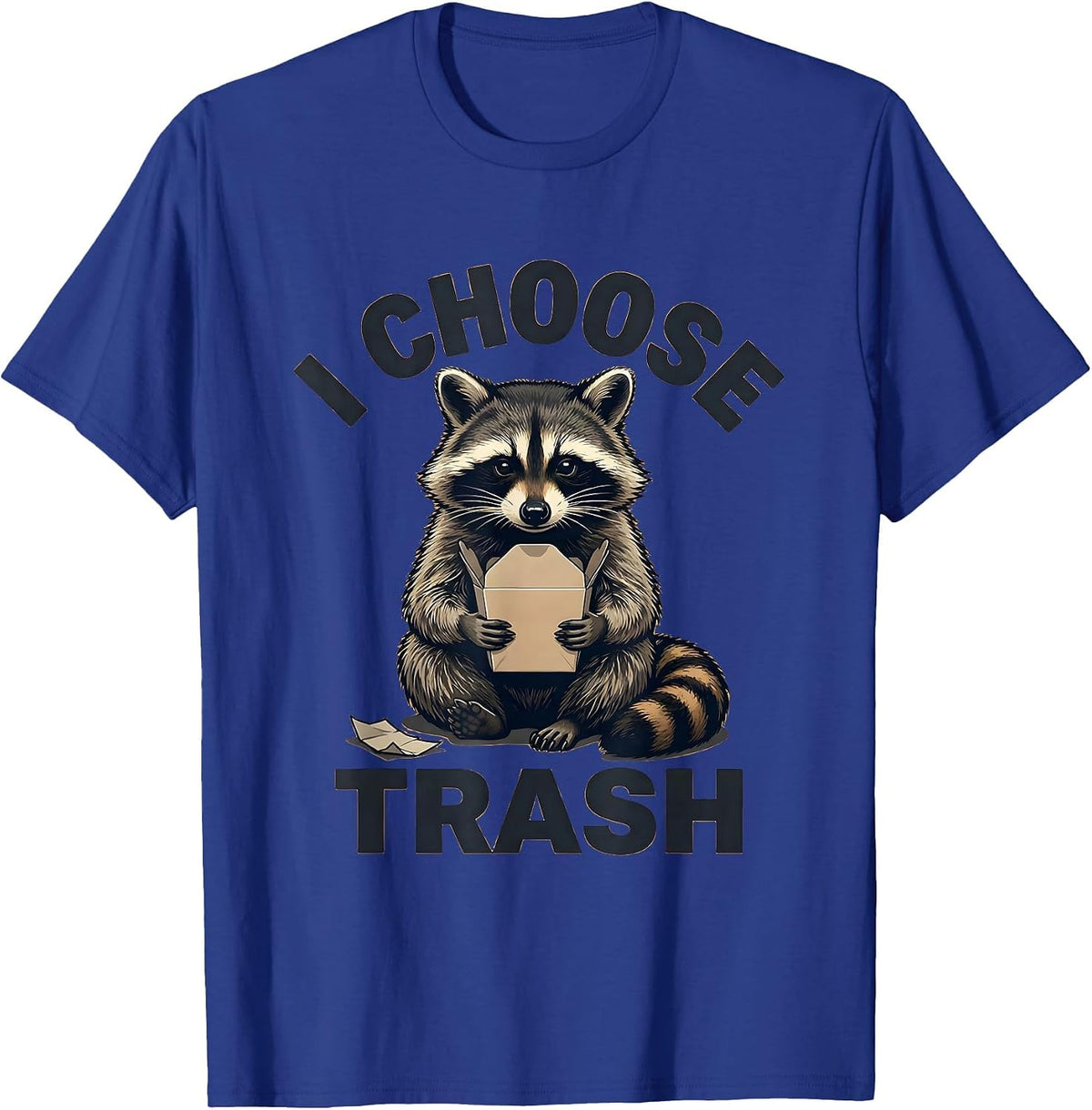 I Choose Trash Funny Raccoon Trash Panda Sarcastic Humor T-Shirt - Royal Blue