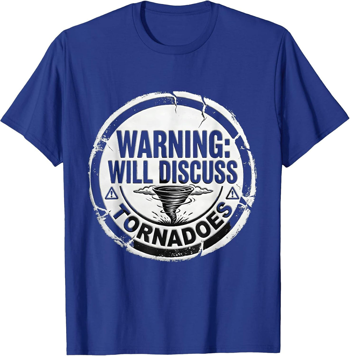Men's Warning: Will Discuss Tornadoes Funny Storm Chaser T-Shirt - Royal Blue