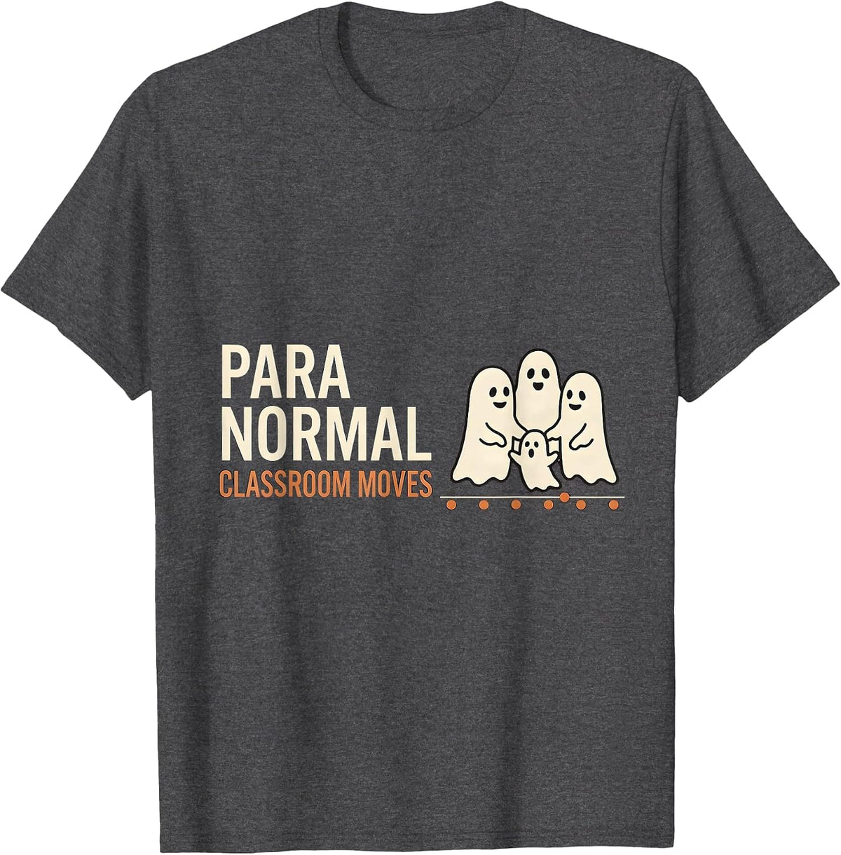 Para Normal Classroom Moves Funny Ghost Paraprofessional T-Shirt - Dark Heather Grey