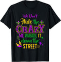 We Don't Hide Crazy Parade Street Mardi Gras Carnival Funny T-Shirt, Men, Black, Small - As Pictured