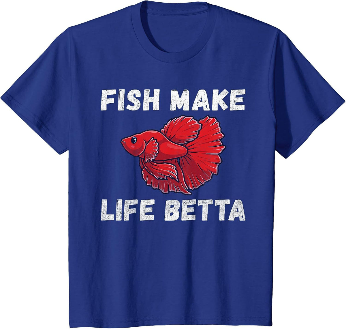 Fish Make Life Betta Funny Betta Fish T-Shirt - Royal Blue
