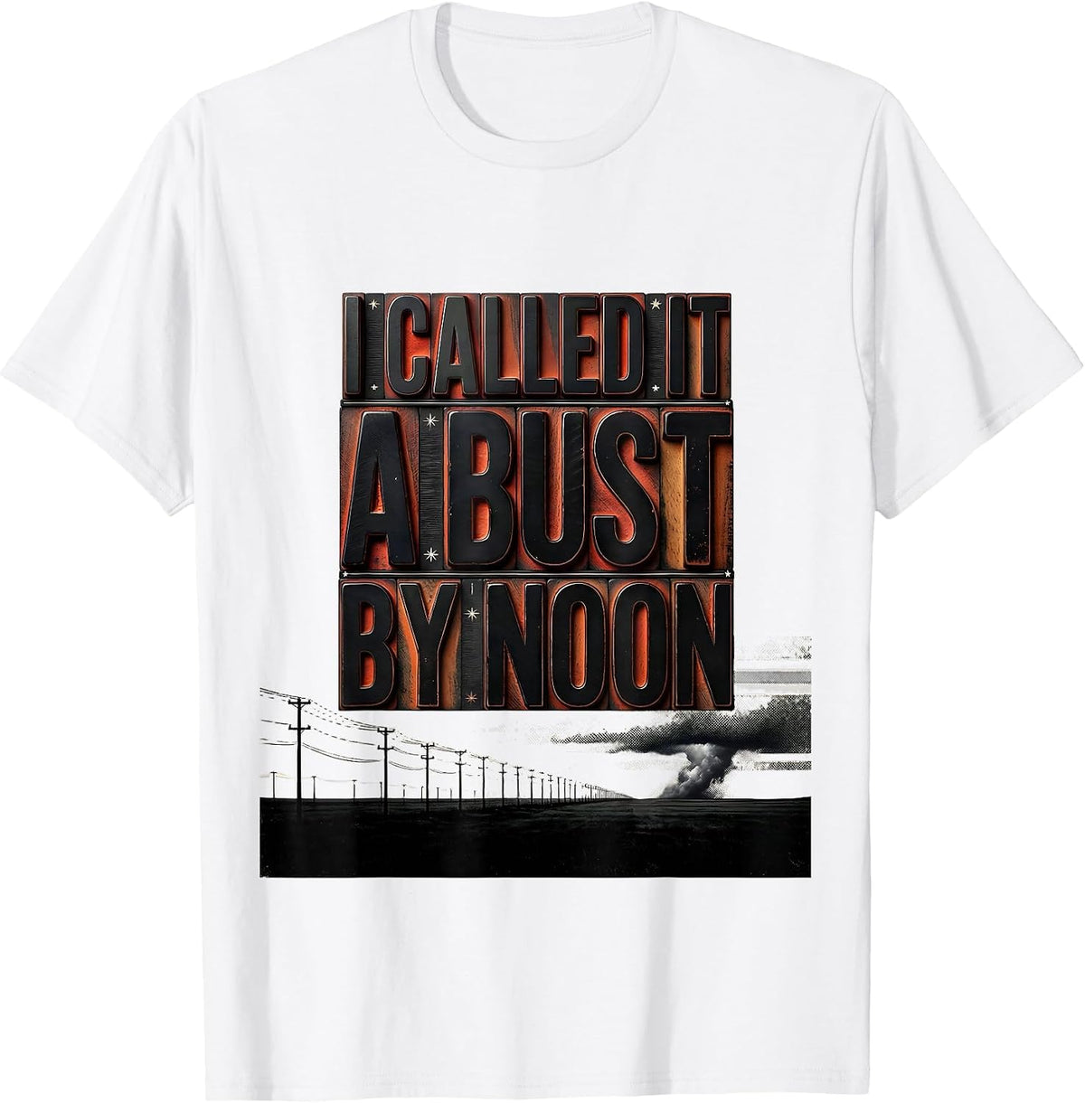 Men's I Called It A Bust By Noon Funny Storm Chaser Tornado T-Shirt - White