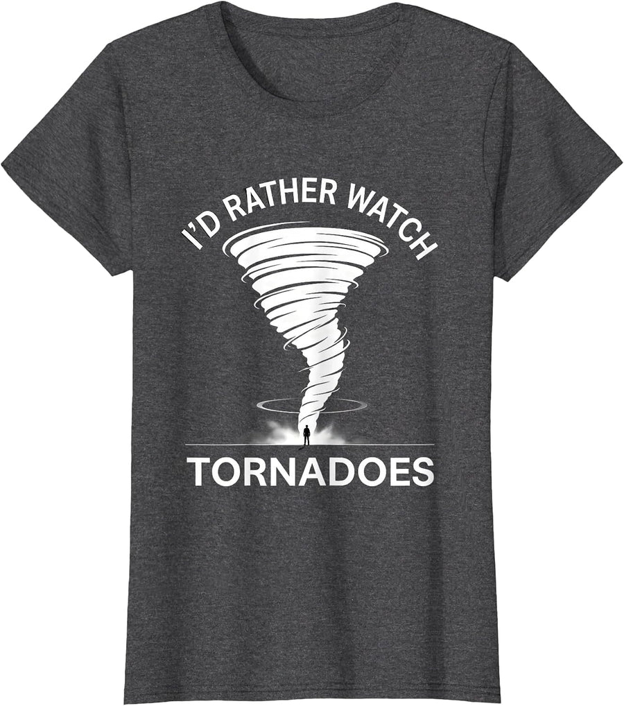 Women's I'd Rather Watch Tornadoes Funny Storm Chaser Meteorology T-Shirt - Dark Heather Grey