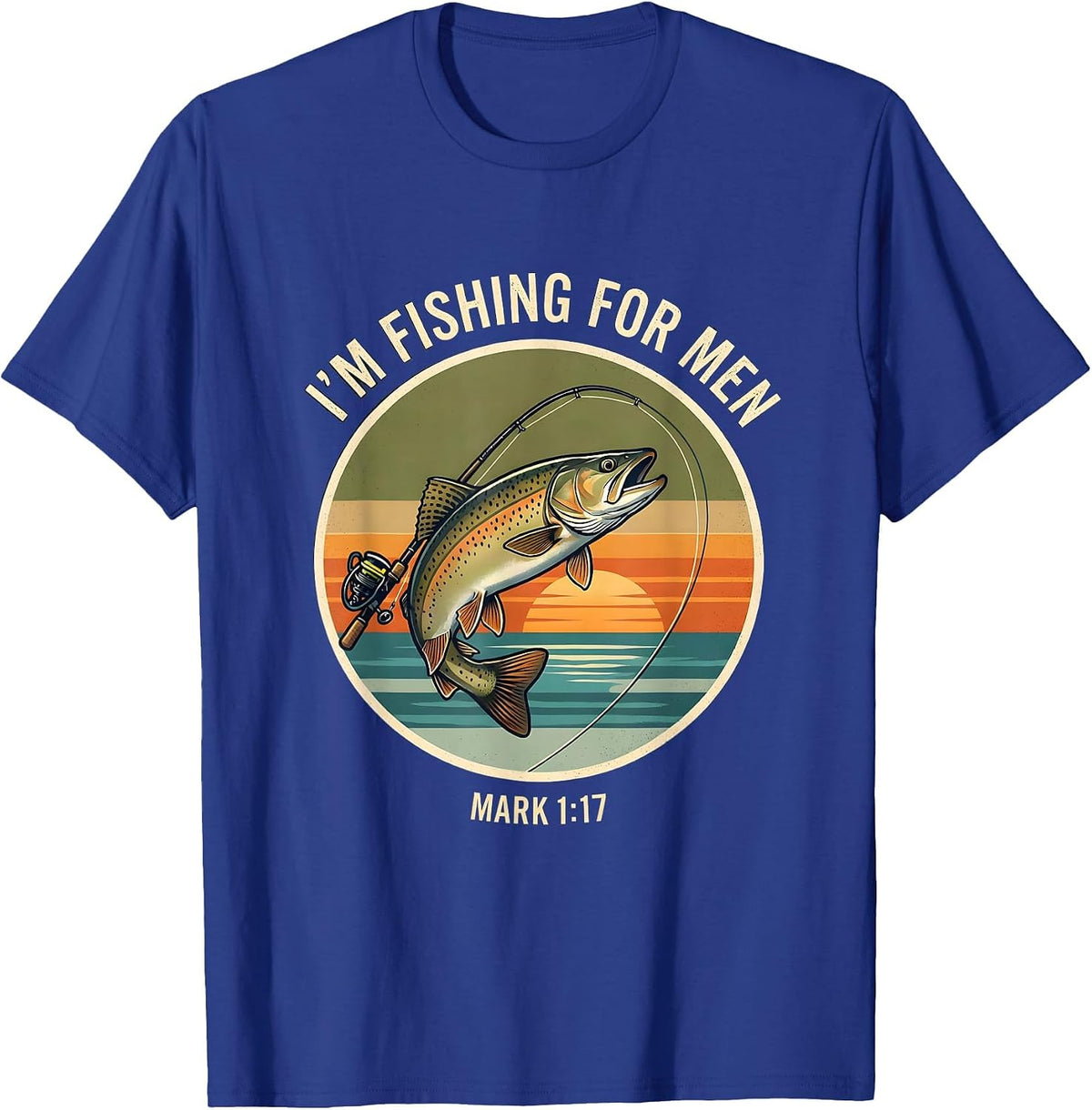 I'm Fishing Mark 117 Christian Fisherman Faith Humor T-Shirt - Royal Blue