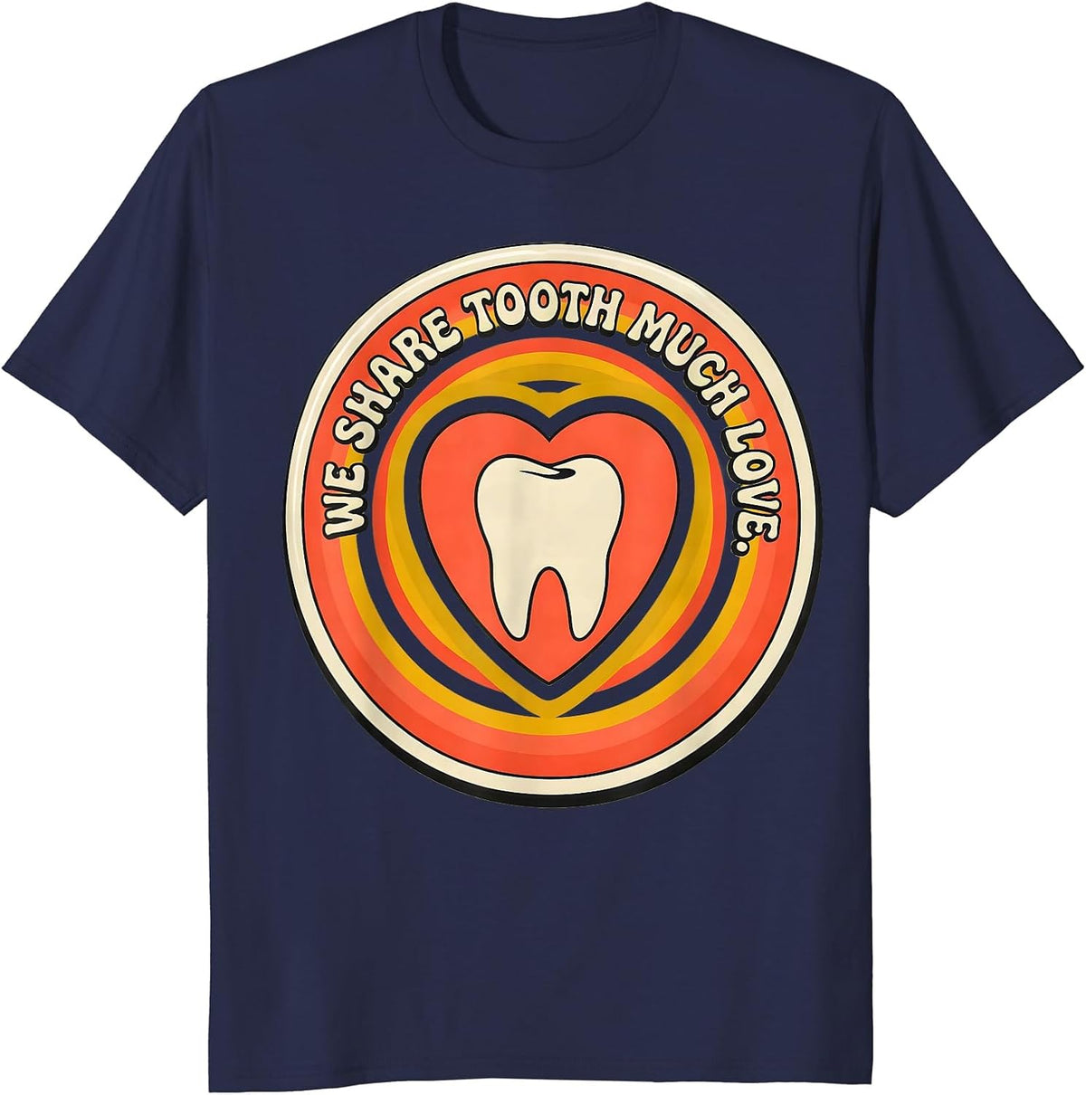 We Share Tooth Much Love Retro 70s Dental Valentines Humor T-Shirt - Navy Blue
