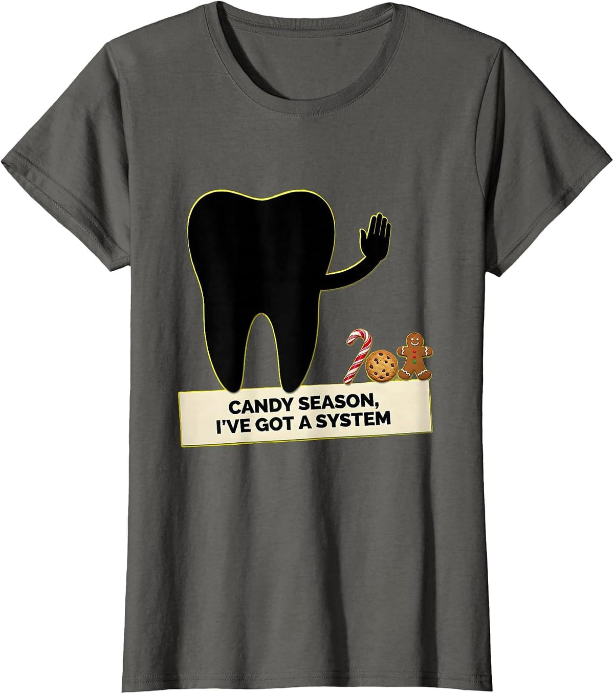Women's Candy Season, I've Got a System Funny Dental Christmas T-Shirt - Asphalt Grey