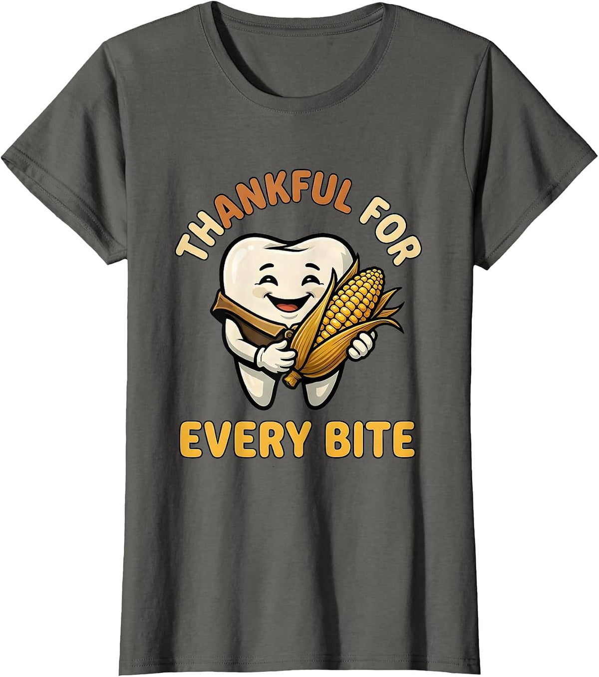 Women's Thankful For Every Bite Cartoon Dental Humor Thanksgiving T-Shirt - Asphalt Grey