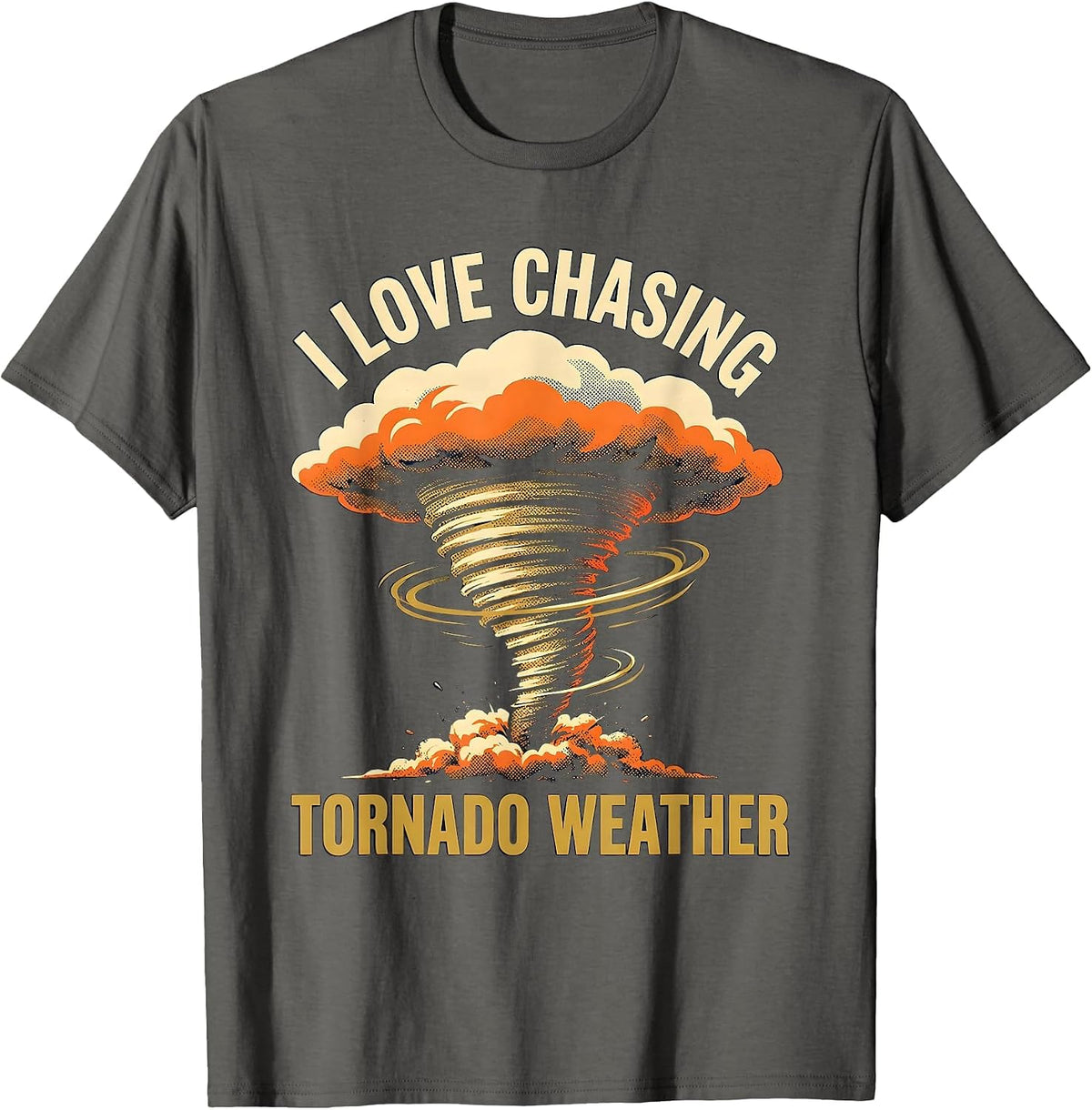 I Love Chasing Tornado Weather Funny Storm Chaser T-Shirt - Asphalt Grey