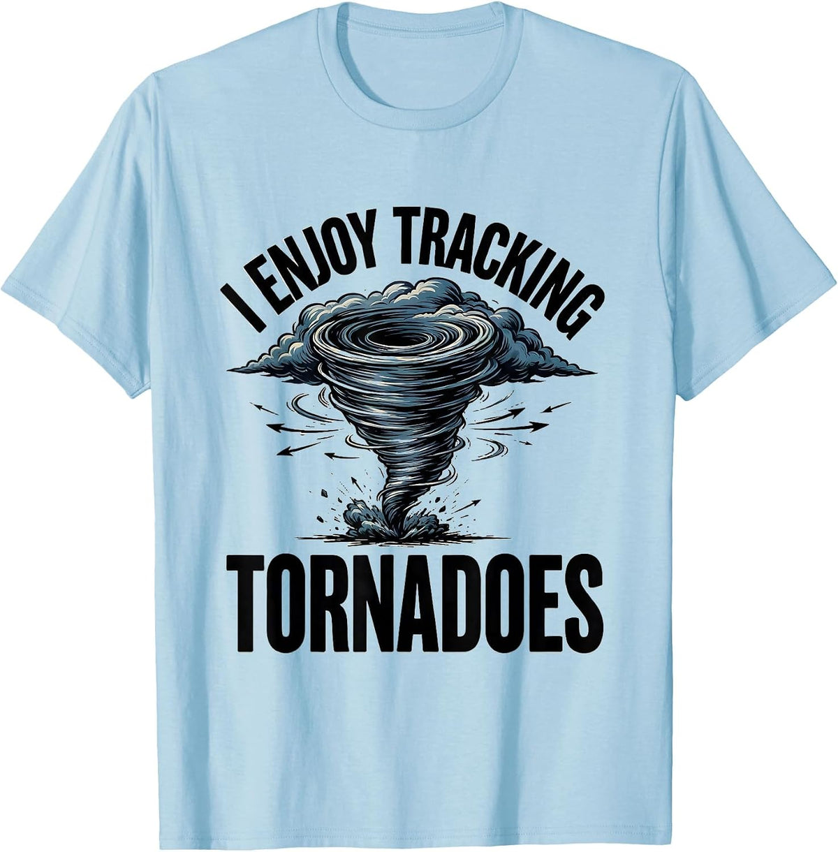 Men's I Enjoy Tracking Tornadoes Funny Storm Chaser Meteorology T-Shirt - Baby Blue