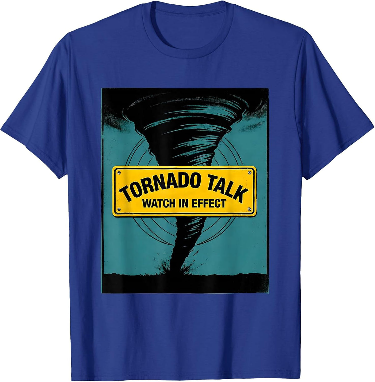 Men's Tornado Talk Watch In Effect Funny Storm Chaser Meteorology T-Shirt - Royal Blue