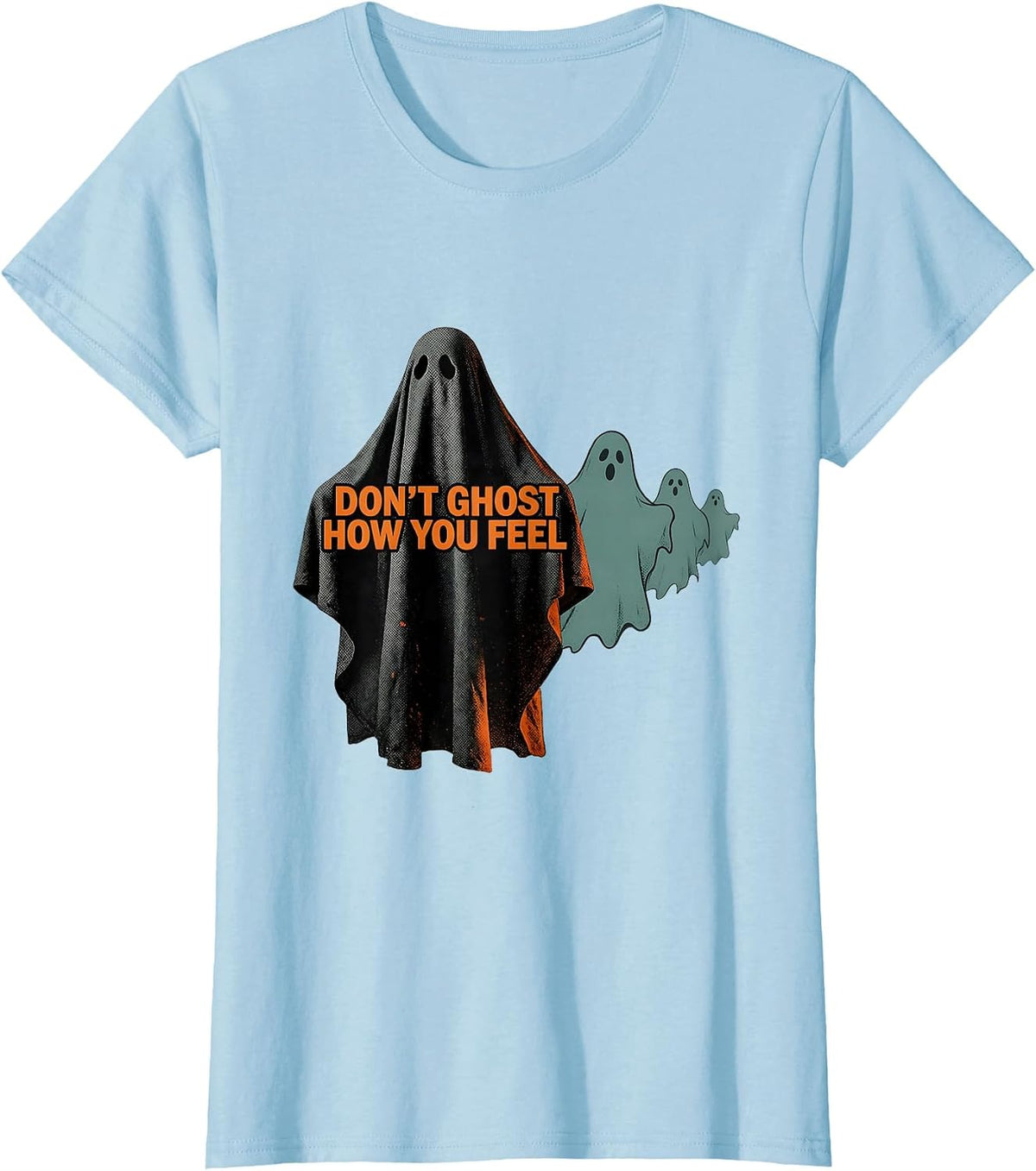 Don't Ghost How You Feel Editorial Conceptual Halloween T-Shirt - Baby Blue