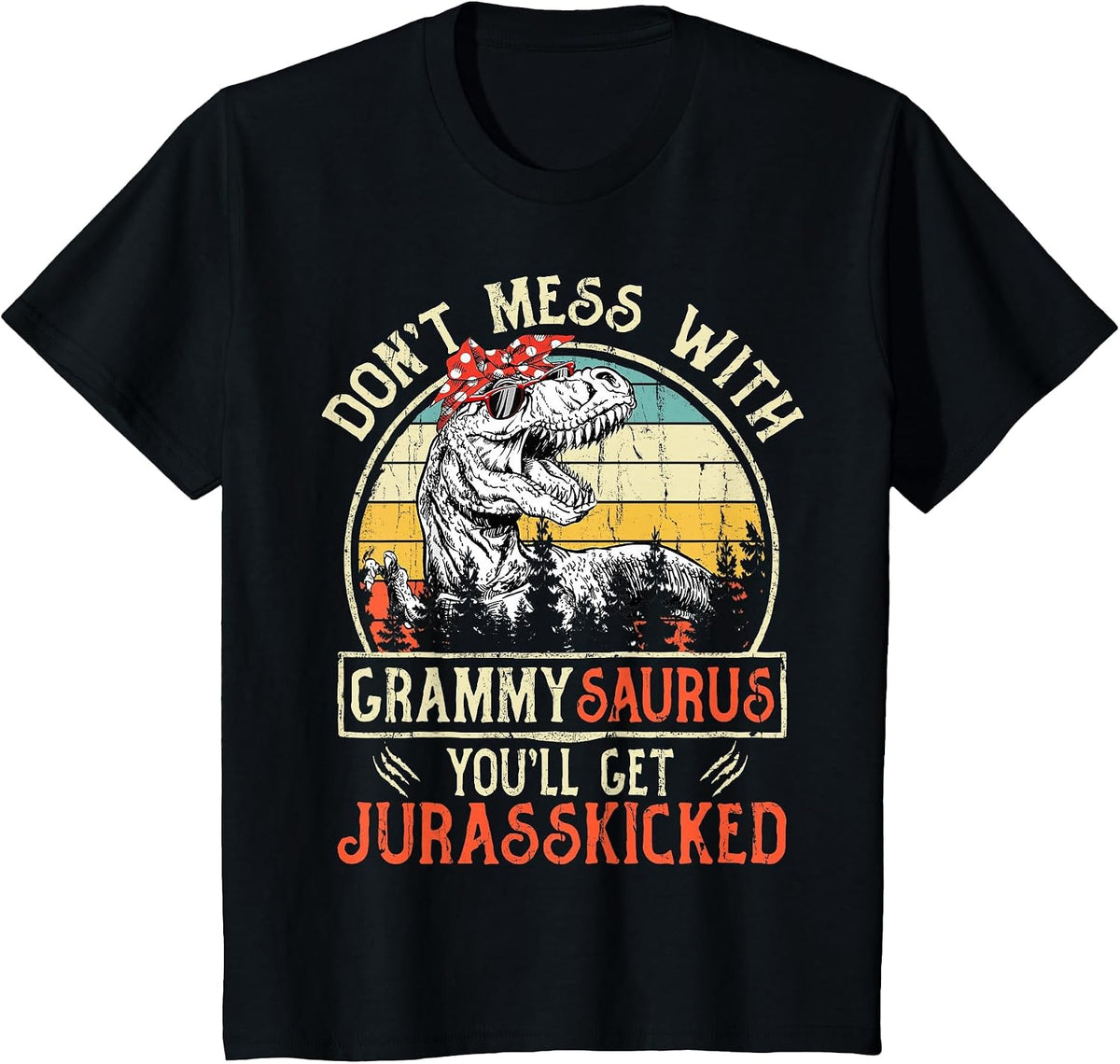 Don't Mess with Grammysaurus You'll Get Jurasskicked Grammy T-Shirt - Black
