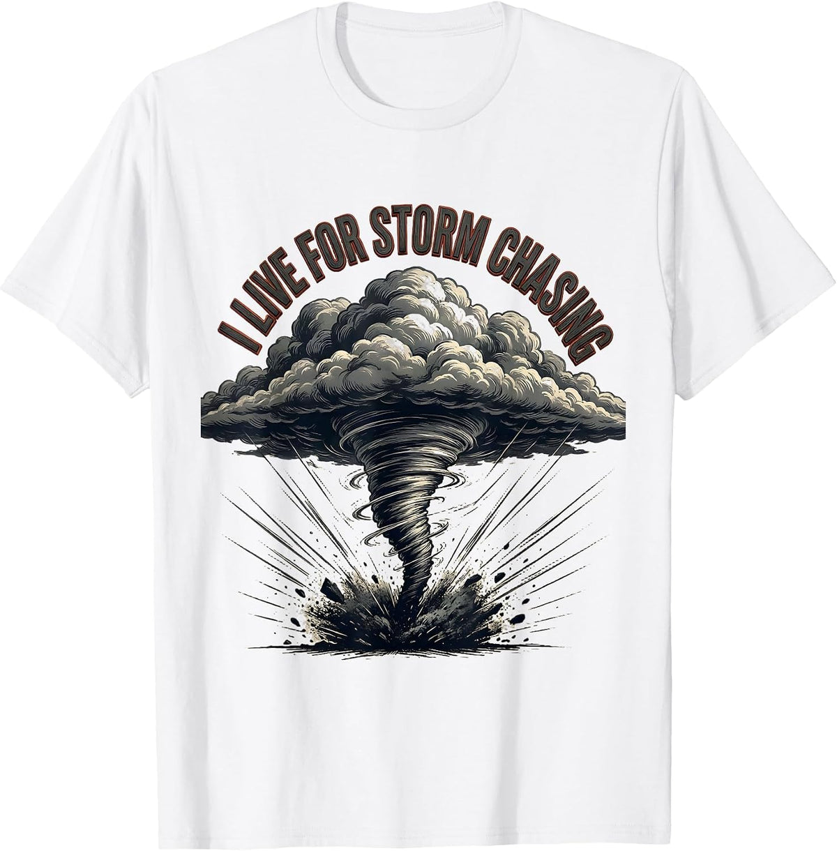 Men's I Live For Storm Chasing Funny Tornado Chaser Meteorology T-Shirt - White