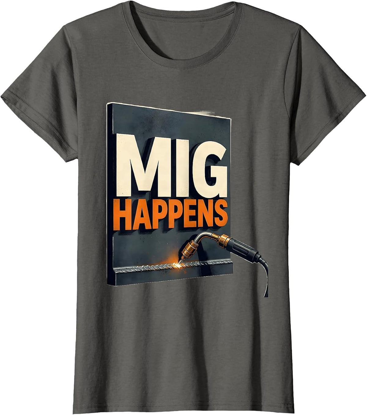 Women's MIG Happens Funny Welder Trade Pride Metal Worker Gift T-Shirt - Asphalt Grey