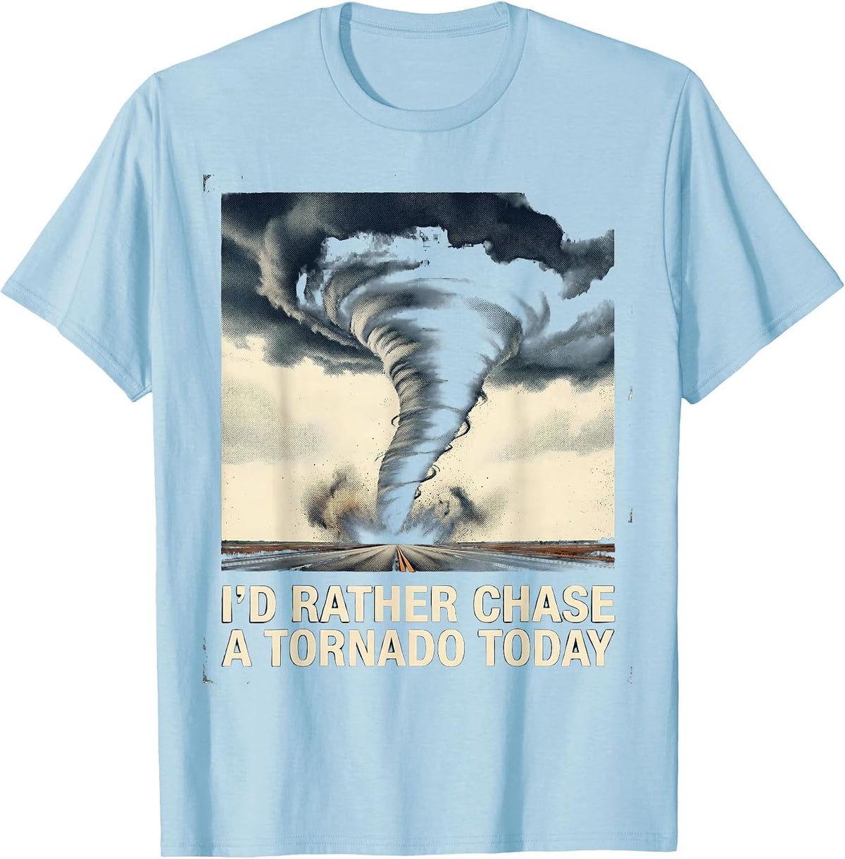 Men's I'd Rather Chase A Tornado Today Vintage Storm Chaser T-Shirt - Baby Blue
