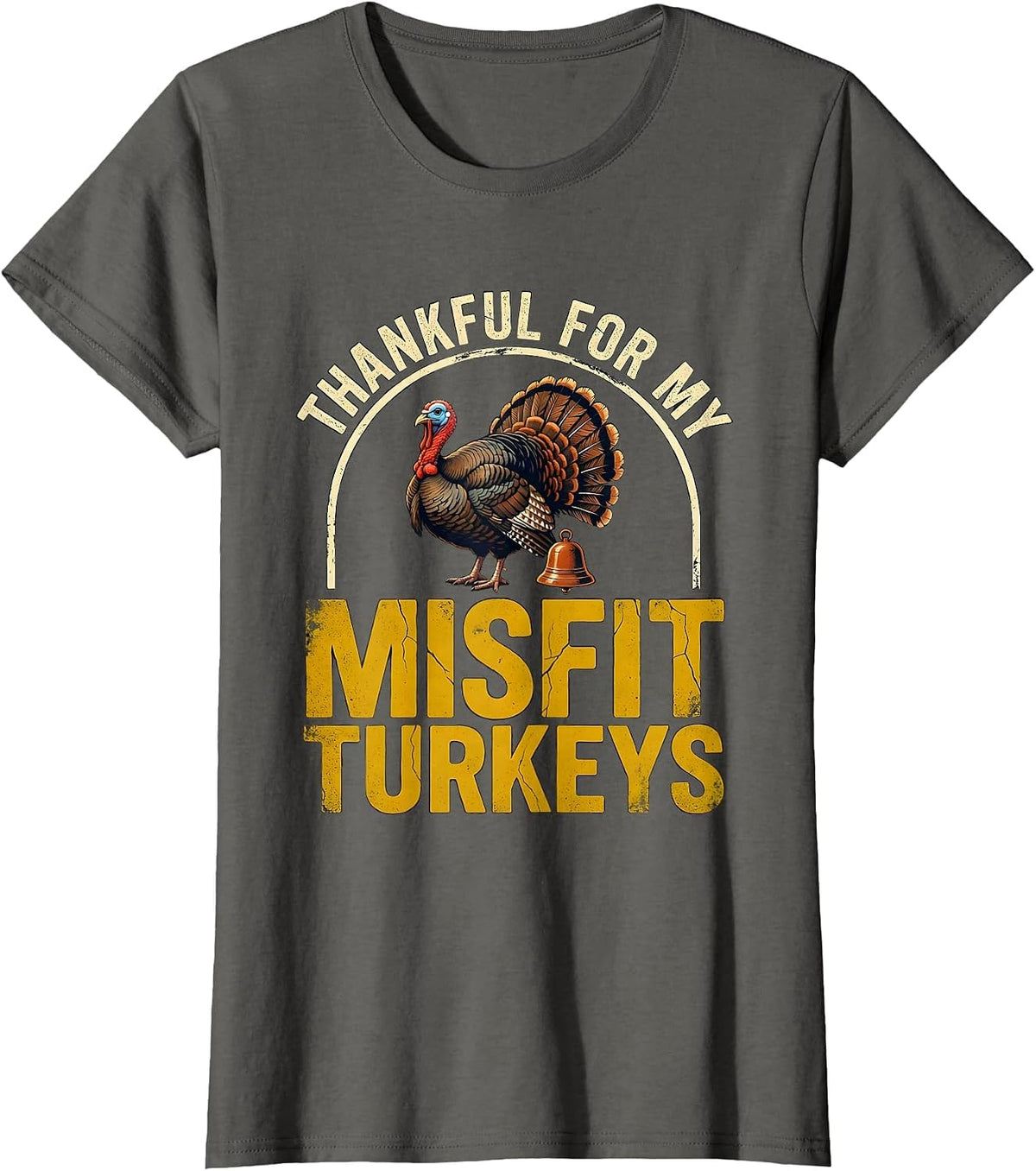 Women's Thankful For My Misfit Turkeys Distressed Funny Family T-Shirt - Asphalt Grey