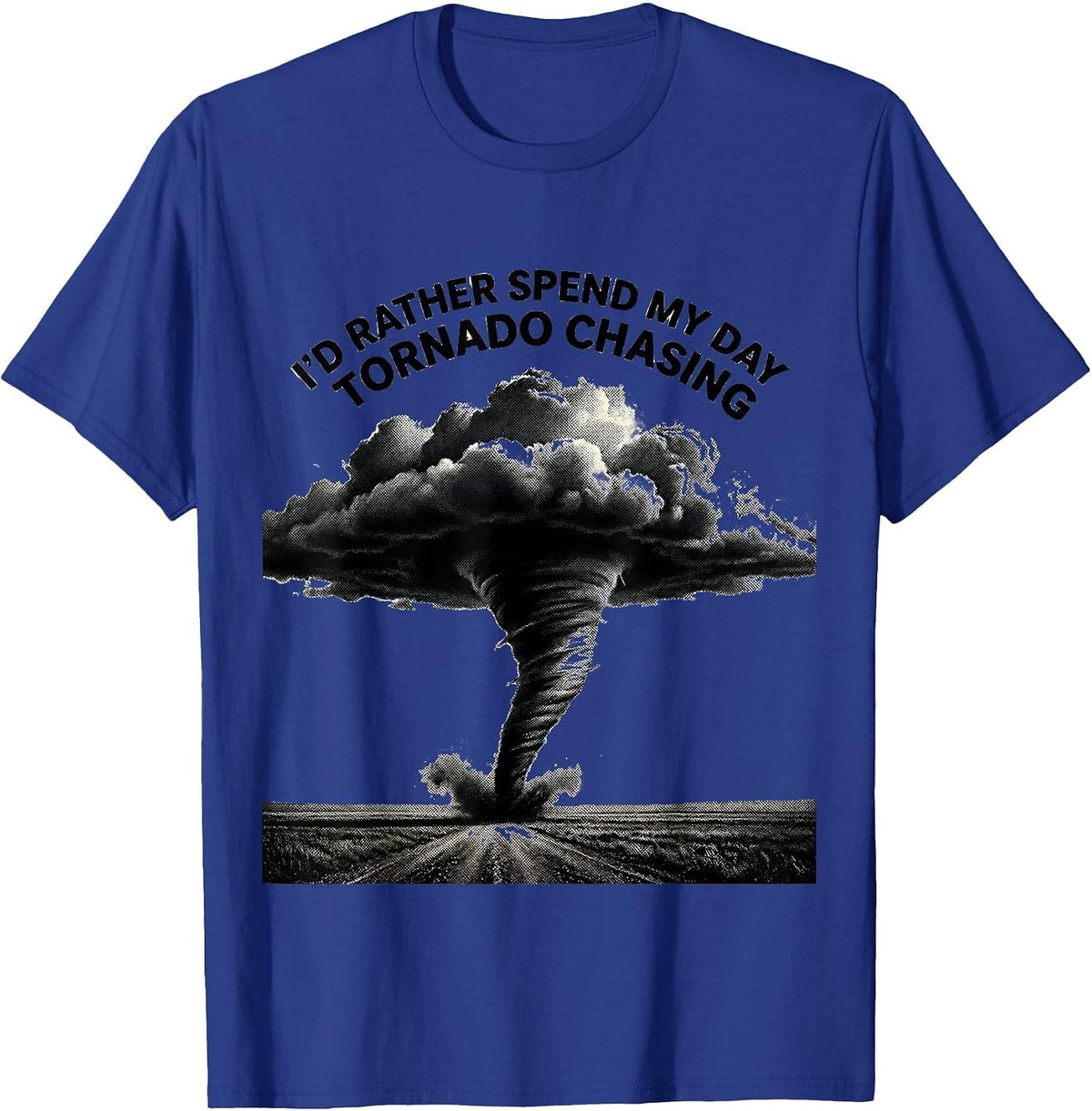 I'd Rather Spend My Day Tornado Chasing Storm Chaser T-Shirt - Royal Blue