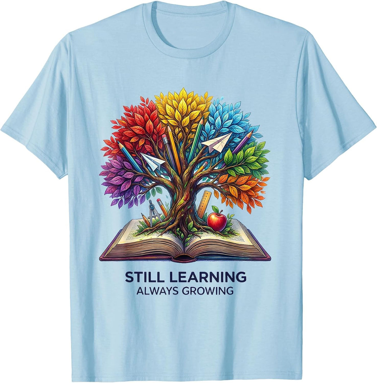 Still Learning Always Growing School Design T-Shirt - Baby Blue