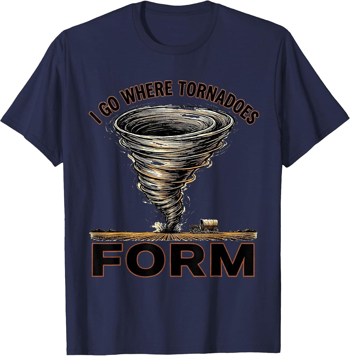 Men's I Go Where Tornadoes Form Funny Storm Chaser Meteorology T-Shirt - Navy Blue