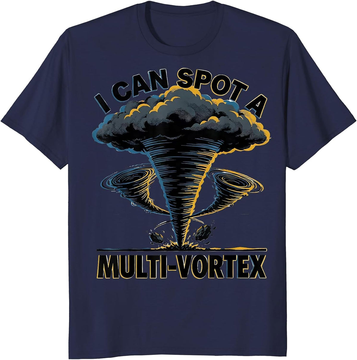 I Can Spot A Multi-Vortex Funny Storm Chaser Meteorology T-Shirt - Navy Blue