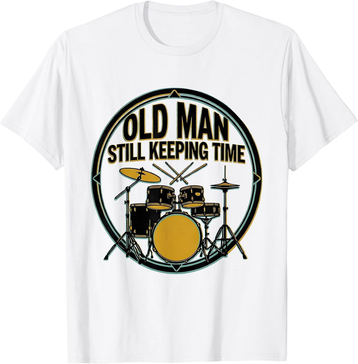 Men's Old Man Still Keeping Time Funny Drum Lover Gift T-Shirt - White