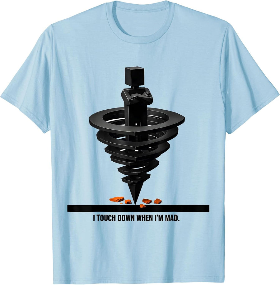 Men's I Touch Down When I'm Mad Funny Tornado Storm Chaser T-Shirt - Baby Blue