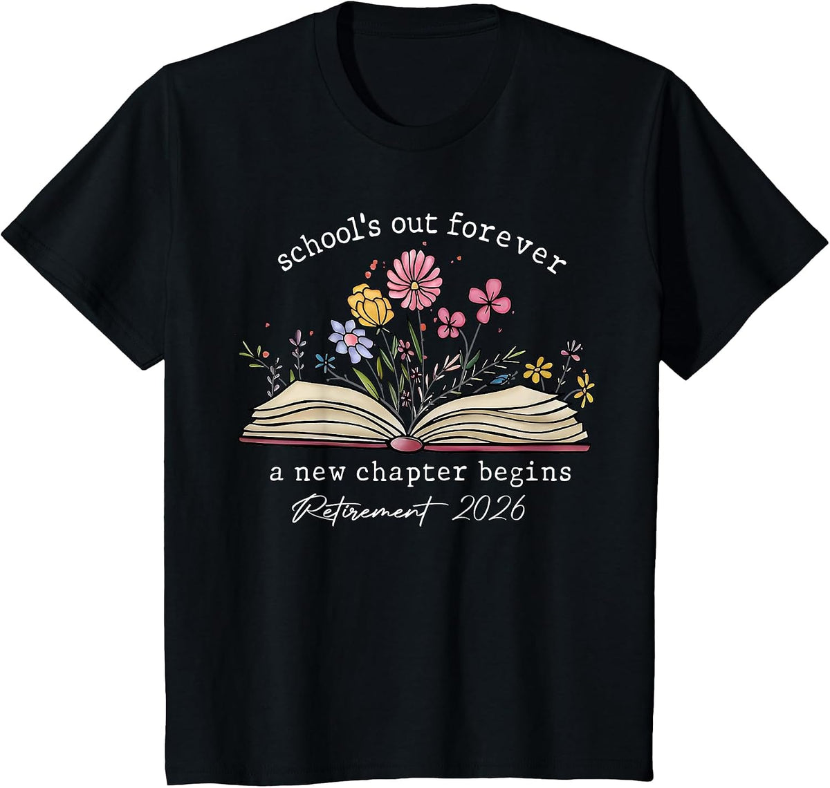 School's Out Forever A New Chapter Begins Retirement 2026 T-Shirt - Black