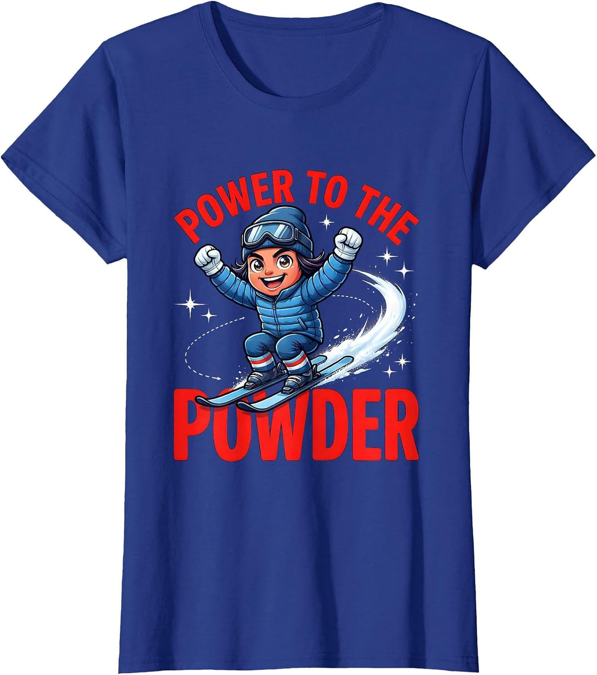Women's POWER TO THE POWDER Funny Skier Snowboarder Ski Trip T-Shirt - Royal Blue