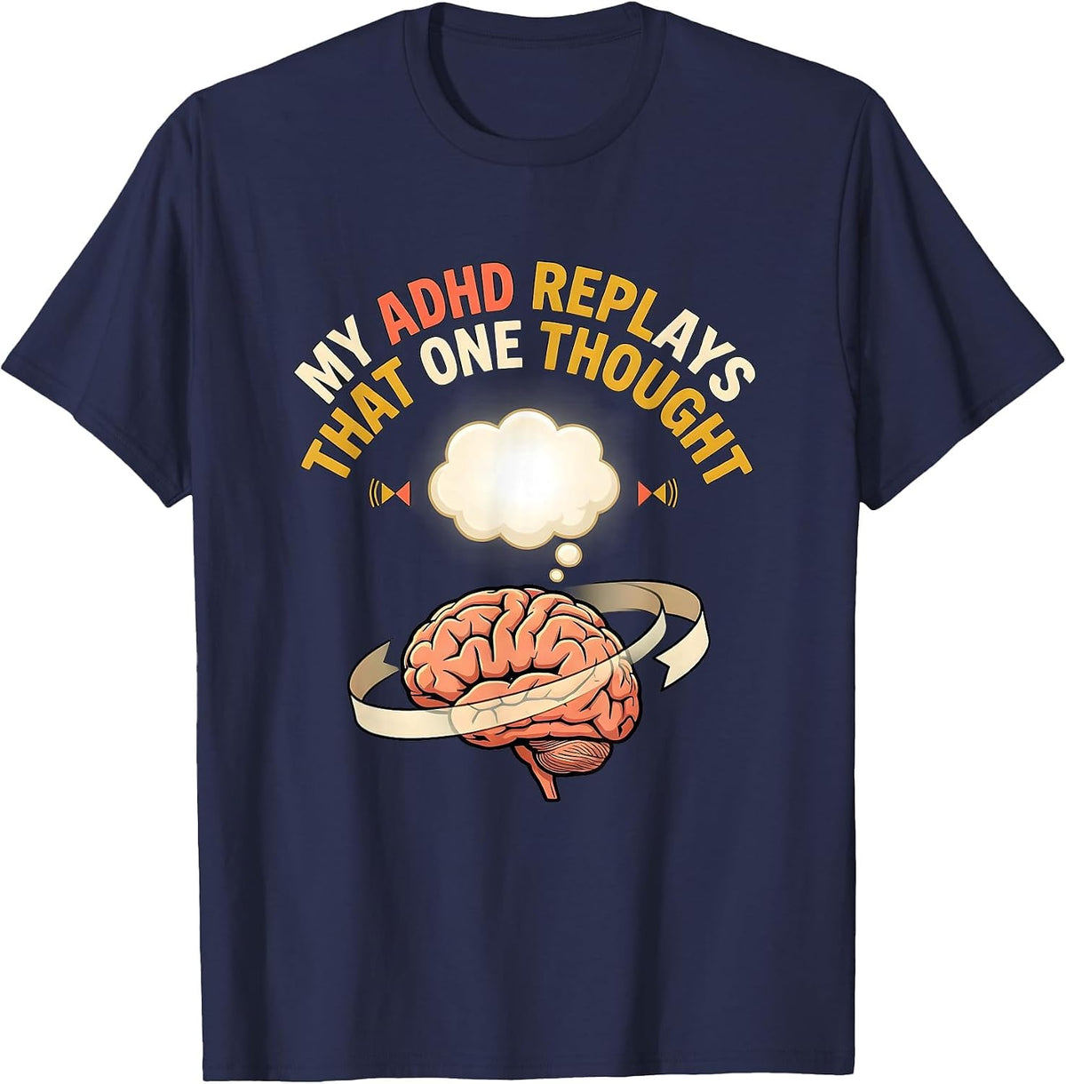 Men's My ADHD Replays That One Thought Funny ADHD Meme T-Shirt - Navy Blue