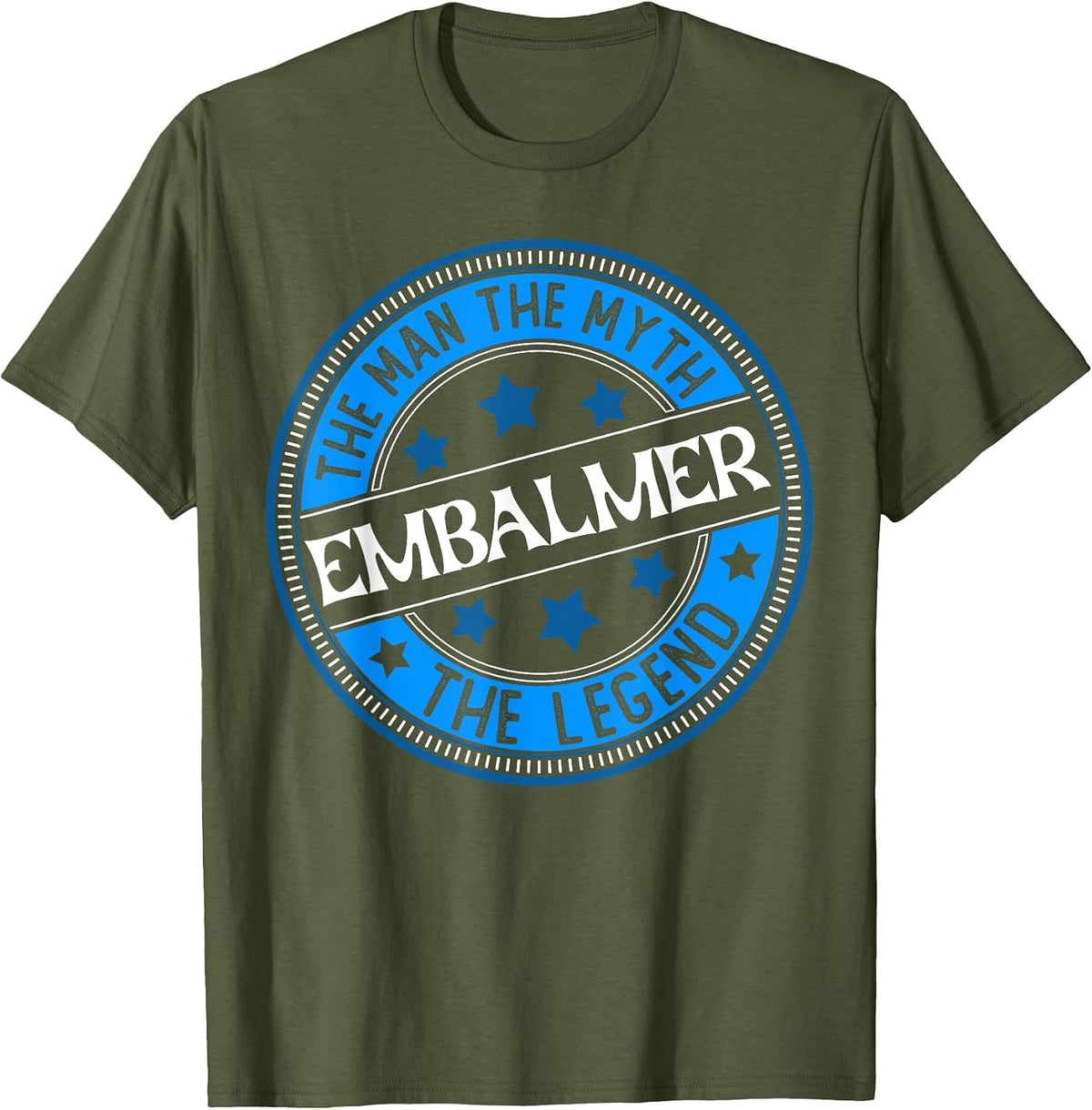 Man Myth Embalmer | Mortuary Science Student Mortician T-Shirt - Olive Green