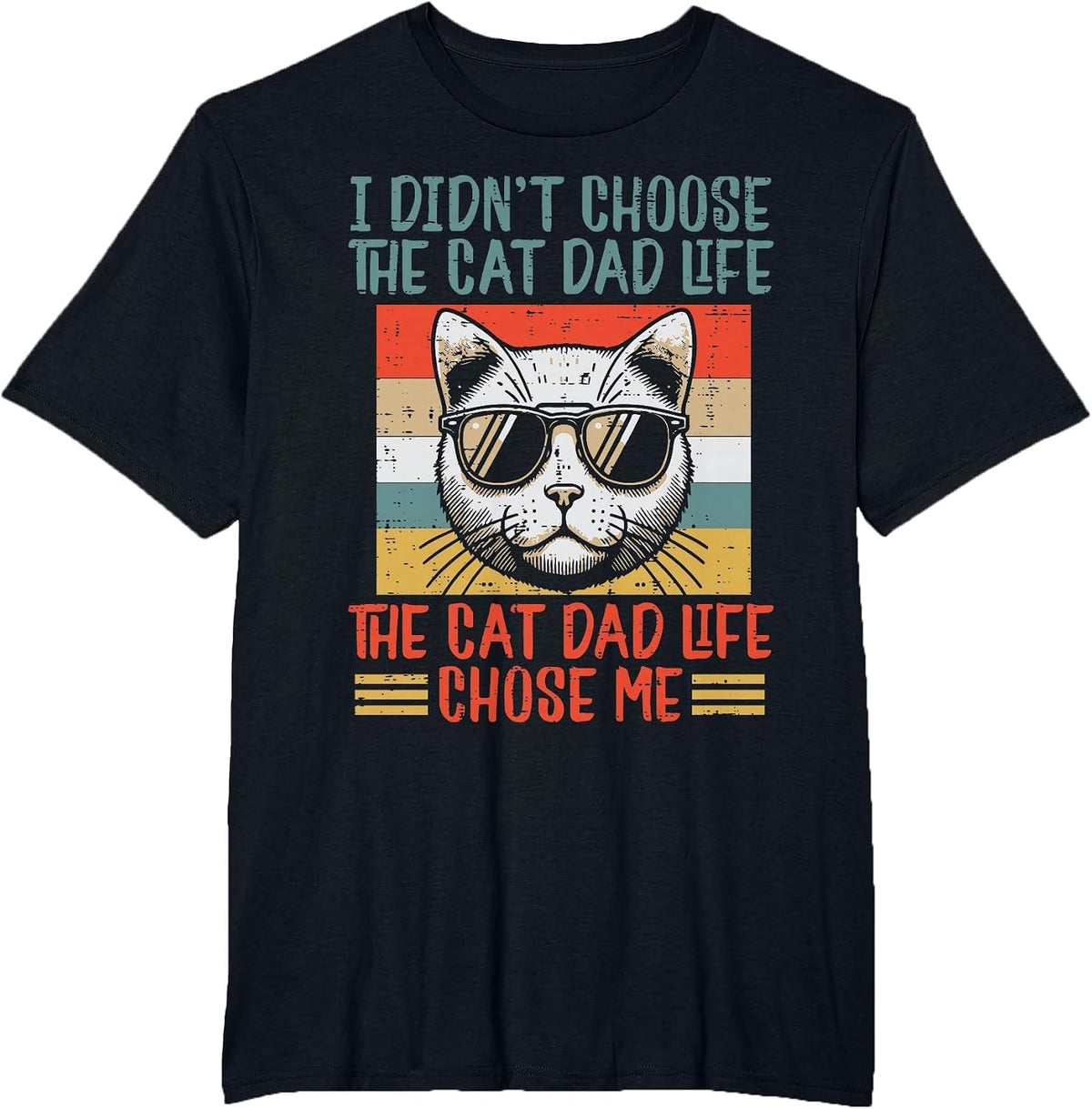 I Didnt Choose Cat Dad Life Funny Fur Papa Fathers Day Men T-Shirt - Black